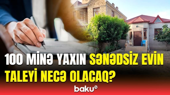"Bu sənədsiz evlərə yanaşma fərqli olacaq" | Fərmanda daha hansı məsələlər yer alıb?