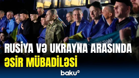 Ukrayna və Rusiya arasında əsir mübadiləsi gerçəkləşdi