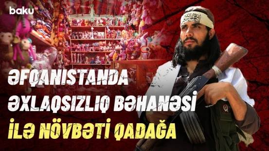 Əfqanıstandakı gözlənilməz qərar gündəmi silkələdi | Bu məhsullar satılmayacaq!