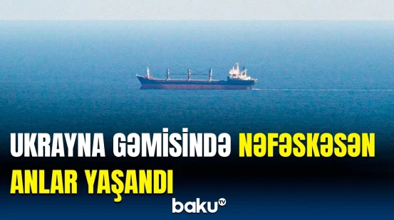 Odessa sahillərində dəhşətli hadisə | Minaya düşən gəmi barədə təcili məlumat