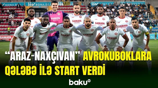 "Araz-Naxçıvan" UEFA Konfrans Liqasına qələbə ilə start verdi