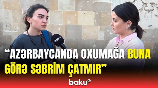 “Elə universitet var ki...” | Gənclərdən ölkəmizdə və xaricdə təhsillə bağlı etiraflar