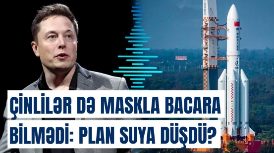 Çin şirkətlərinin bu dəfə bəxti gətirmədi | “Kosmik yarış”da senasiyalı gediş