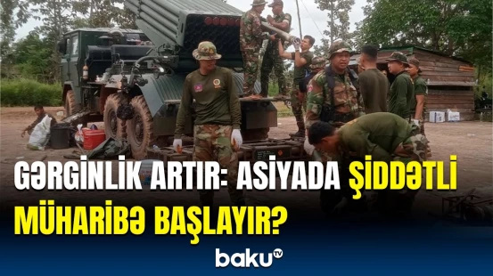 "Döyüşlər bundan sonra başladı" | Kamboca-Tailand toqquşmaları artacaq?