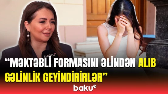Erkən nikahların qarşısını almaq üçün nə etməliyik? - “Bunlar gələcəyimizə yaraşmır”