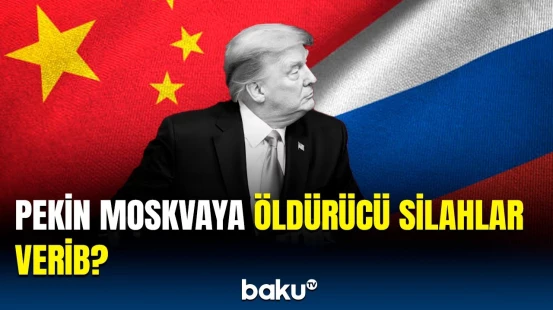 Çin Rusiyaya kömək edib? | Vaşinqtondan sensasiyalı ittiham