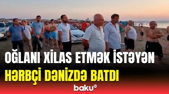 Abşeronda bədbəxt hadisə | Dəniz daha 2 can aldı