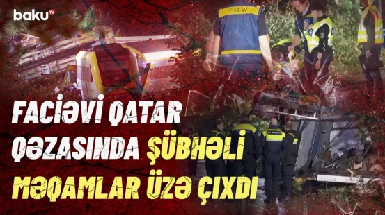 Sərnişin qatarı niyə ağır qəzaya uğradı? - Xeyli ölü və yaralı var