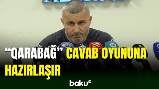"Qarabağ"ın baş məşqçisi Qurban Qurbanov jurnalistlər önünə çıxıb