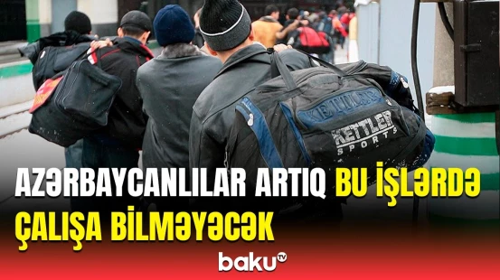 İşləməyə Rusiyaya gedənlərə pis xəbər | Qalmaqallı qadağa barədə detallar