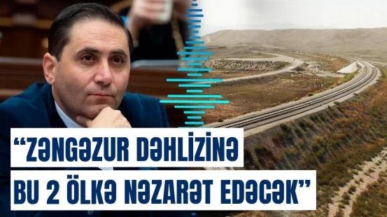“Zəngəzur planı” işə düşdü | Dəhlizlə bağlı hər şeyə nöqtə qoyuldu?