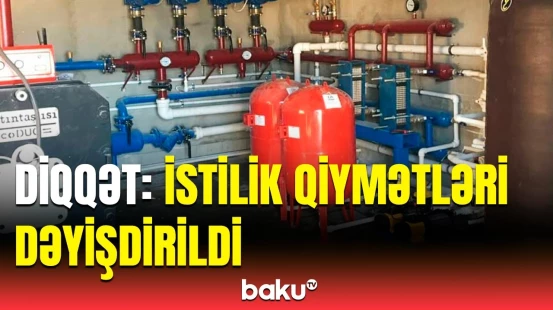Azərbaycanda istilik qiymətləri nə qədər oldu?