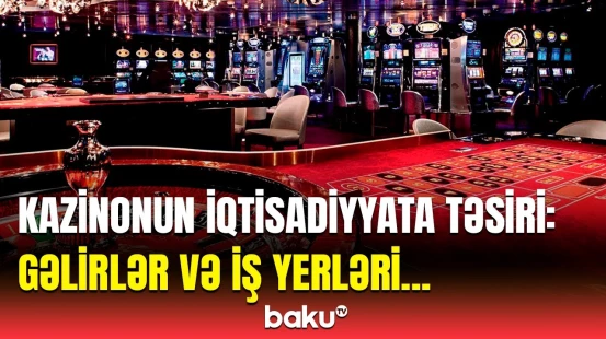 Kazino fəaliyyətindən gələn gəlirlərin iqtisadi rolu | Ekspertlər aktual məsələdən danışdı