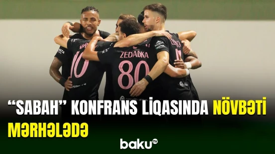 Konfrans Liqasında böyük hesabla qələbə qazanan “Sabah” növbəti mərhələyə keçib
