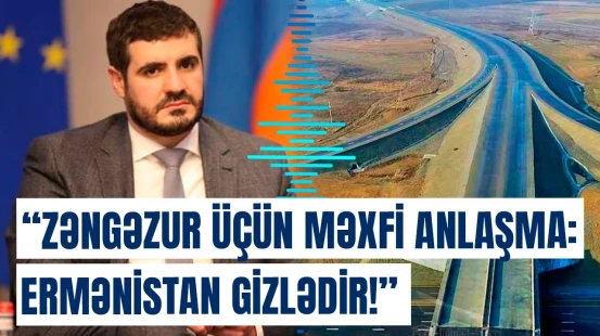 Zəngəzur dəhlizi barədə gizli plan | Yayılan xəbərlər yalan çıxdı, yoxsa...?