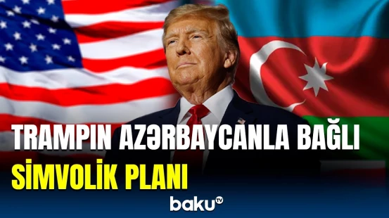 Tramp şərtini açıqladı | Azərbaycan “İbrahim sazişləri”nə qoşulacaq?