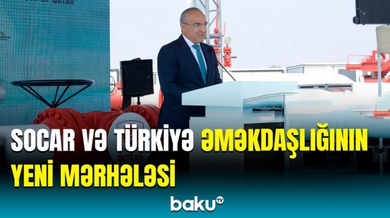 Mikayıl Cabbarov SOCAR və Türkiyə əməkdaşlığından danışdı