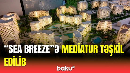 "Sea Breeze"də tikinti neçə ilə tamamlanacaq? | Satış direktorundan mühüm açıqlamalar
