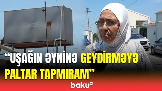"Yayda susuzluqdan qırılırıq..." | Bakı kəndlərinin sakinləri niyə suya həsrət qalıb?