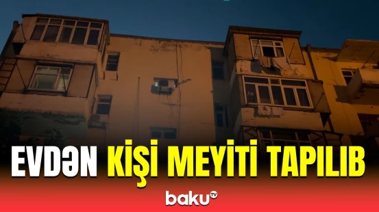 Sumqayıtda ev sahibi mənzilini yoxlayarkən dəhşətli mənzərə ilə qarşılaşdı