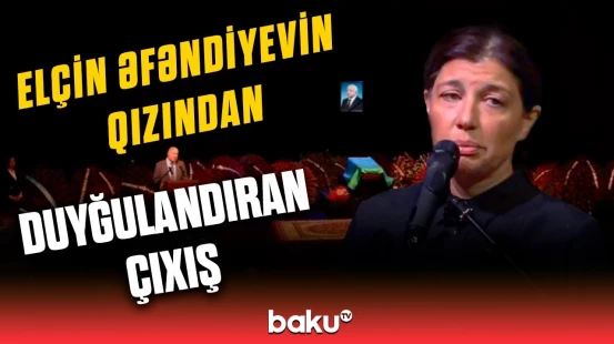 Elçin Əfəndiyevin qızı İlham Əliyev və Mehriban Əliyevaya təşəkkür etdi