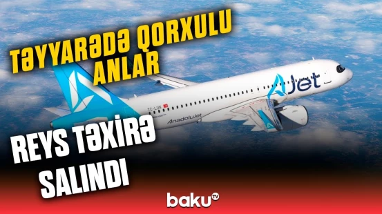 Bakı-İstanbul reysində nə baş verib? | Qurumdan təcili açıqlama