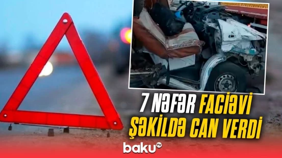 Şəmkirdə dəhşətli yol qəzası | BDYPİ hadisə barədə təcili məlumat yaydı