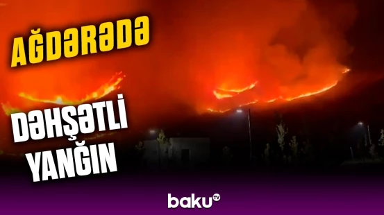 FHN təcili hərəkətə keçdi | Ağdərədəki yanğınla bağlı vacib məlumat