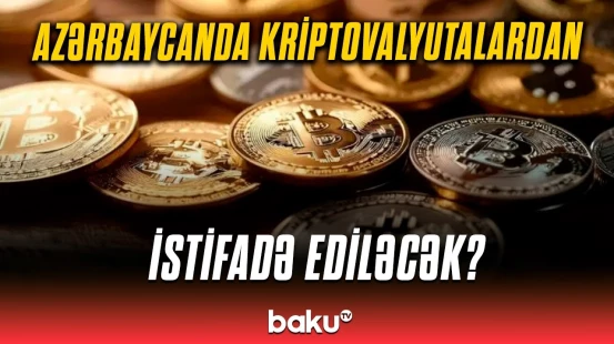 Kriptovalyutaların istifadəsi ölkəmizə necə təsir göstərə bilər? | Vüqar Bayramov detalları açıqladı