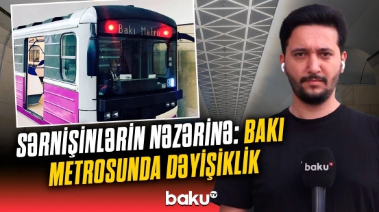 Paytaxt sakinləri üçün vacib xəbər | Bakı metrosundakı dəyişikliyin detalları