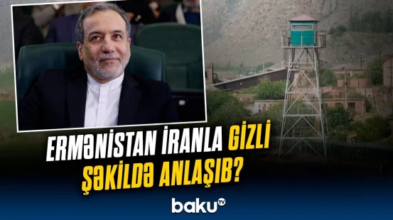 İran "Tramp marşrutu"na razılıq verdi? | Ermənistan dediyini edəcək?