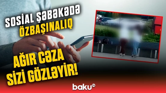 Başqasının videolarını yayanları hansı cəzalar gözləyir? | Ekspertlərdən sərt xəbərdarlıq