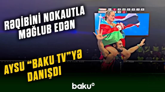 Rəqibini nokaut edərək qalib olan Aysu Qəhrəmanova “Baku TV”yə açıqlama verib