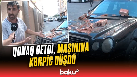 "Adam ölsəydi, kim cavab verəcəkdi?" | Abşeronda yeni tikilidən avtomobilin üzərinə kərpiclər düşdü