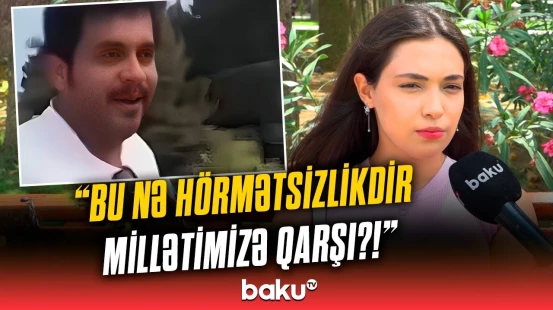 “Ərəblərin etdiyi cəzasız qalmasın!” - Şəhidlər xiyabanındakı qalmaqallı video gündəmi silkələdi