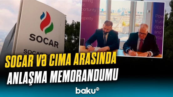 SOCAR və CIMA arasındakı mühüm anlaşmanın detalları açıqlandı