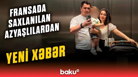 Fransa ailəsindən alınan azərbaycanlı uşaqlarla bağlı qərar verdi | Detallar açıqlandı