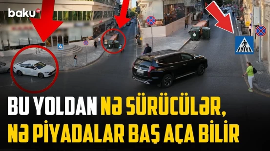 Sürücülər əsəbiləşir, piyadalar çaşır | "AF Mall"un yanında xaos yaradan nişanlar - NECƏ OLMALIDIR?