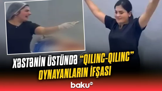 Xəstənin başına açmadıqları oyun qalmadı | Sensasiya yaradan həkim özbaşınalığı