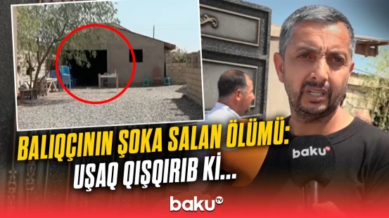 3 körpə atası faciəvi şəkildə həlak oldu | Qobustanda dəhşətli hadisə