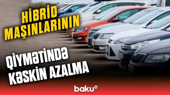 Hibrid maşınları ölkəmizdə necə populyarlıq qazandı? | Ekspert statistikanı açıqladı