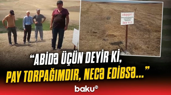 “İndiyə qədər belə şey olmamışdı” | Arxeoloji abidə zəbt olunub?