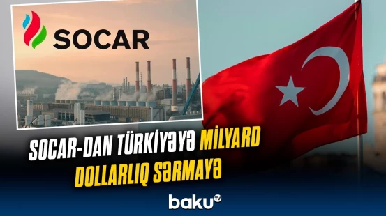 SOCAR-ın Türkiyə ilə bağlı əsas planları nələrdir? | Detallar açıqlandı
