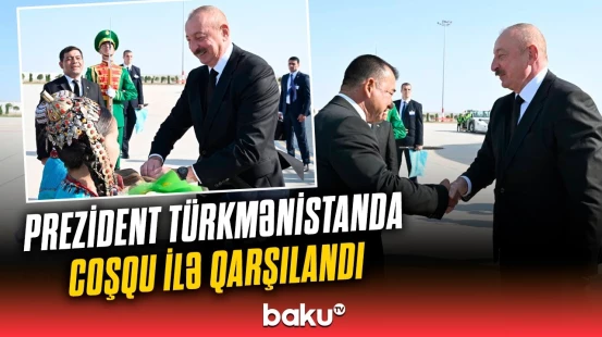 Prezident İlham Əliyev Türkmənistanda işgüzar səfərdə