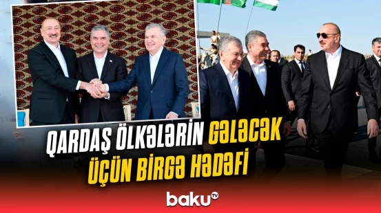 Azərbaycan, Türkmənistan və Özbəkistan arasında əməkdaşlıq perspektivləri