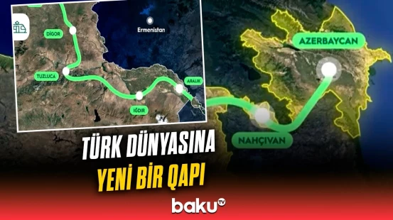 Relslərlə gələcəyə: Qarsdan Naxçıvana strateji yol