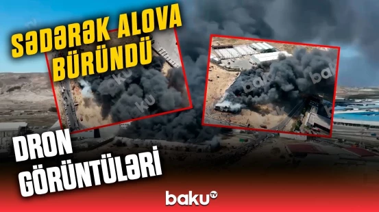 "Sədərək" ticarət mərkəzindəki yanğının dron görüntüləri