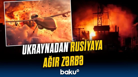 Ukrayna Rusiyaya dronlarla hücum etdi | AES-də güclü yanğın baş verdi