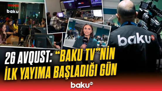"Baku TV”nin efirə çıxışı ilə Azərbaycan televiziya məkanında yeni mərhələ başlandı