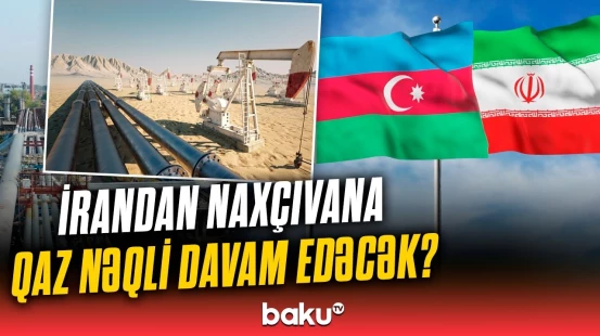 İran vasitəsilə Naxçıvana qaz nəqli ilə bağlı yeni razılaşma